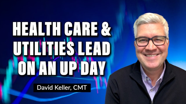 Health Care and Utilities Lead On Another Up Day | David Keller, CMT (06.23)