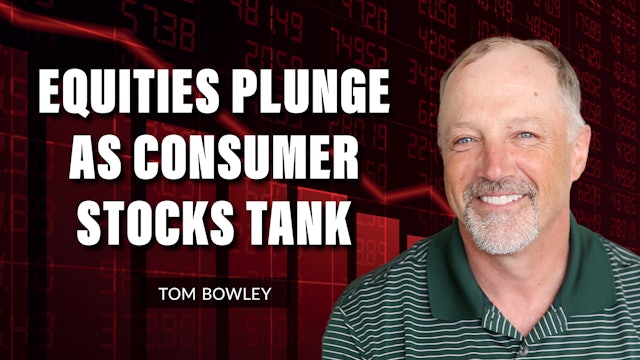 Equities Plunge As Consumer Stocks Tank | Tom Bowley (05.19)