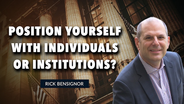 Position Yourself With Individuals Or Institutions? | Rick Bensignor (06.28)