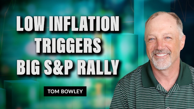 Low Inflation Triggers Big S&P Rally | Tom Bowley (08.11)