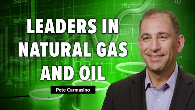 Energy Leaders in Natural Gas and Oil  | Pete Carmasino (05.23)