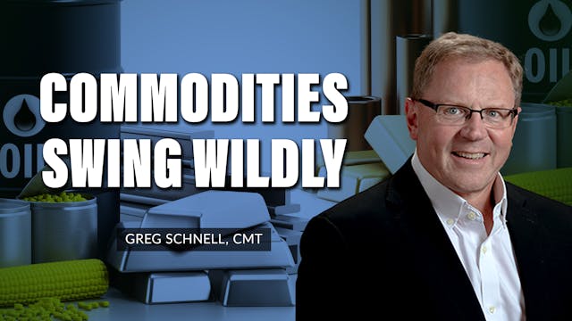 Commodities Swing Wildly | Greg Schne...