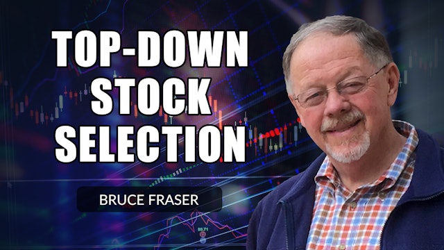 Top-Down Stock Selection | Bruce Fraser