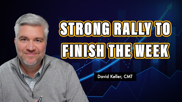 Strong Rally to Finish the Week | David Keller, CMT (01.06)