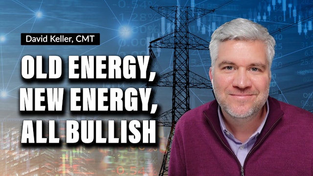 Old Energy, New Energy, All Bullish | David Keller, CMT (11.15)