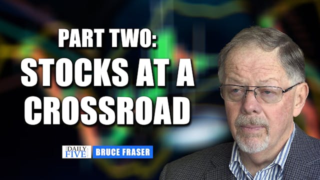 Stocks At A Crossroad Pt. 2 | Bruce F...