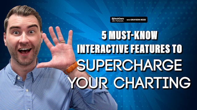 5 Must-Know Features To Supercharge Your Charting | StockCharts In Focus