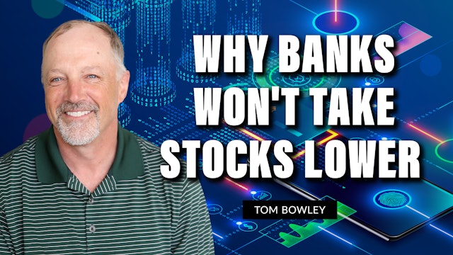Why Banks Won't Take Stocks Lower | Tom Bowley (03.14)