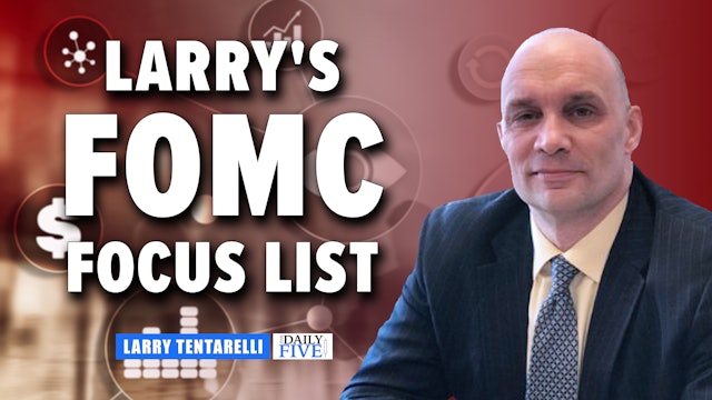 Larry's FOMC Focus List | Larry Tentarelli (06.15) 