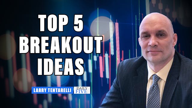 5 Top Breakout Ideas | Larry Tentarel...