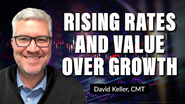 Rising Rates and Value Over Growth | David Keller (12.09)