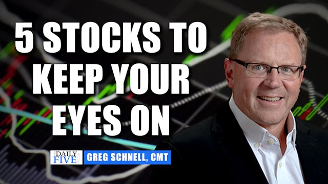 5 Stocks to Keep Your Eyes On | Greg ...