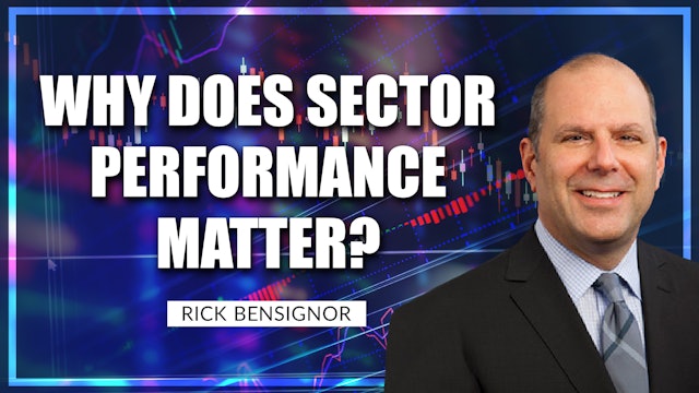 Why Does Sector Performance Matter? | Rick Bensignor (06.21) 