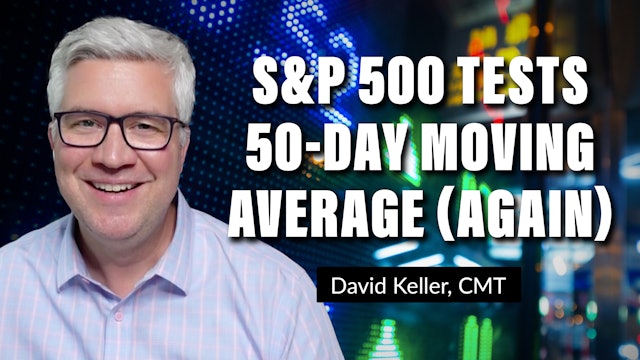S&P 500 Tests 50-Day Moving Average (Again) | David Keller, CMT (01.07.22)