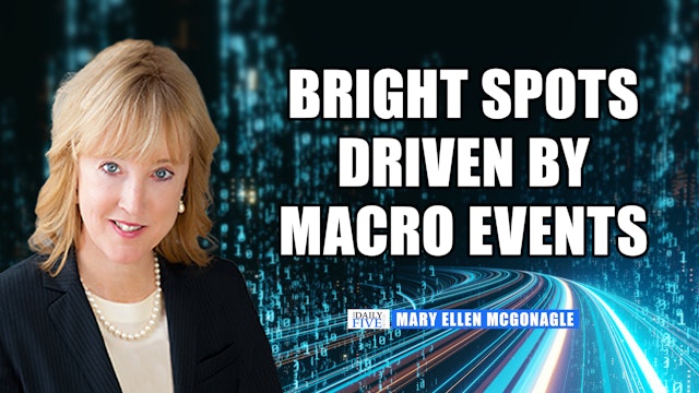 Bright Spots Driven By Macro Events | Mary Ellen McGonagle (08.30)