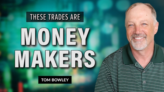 These Trades Are Money Makers | Tom Bowley (04.06)
