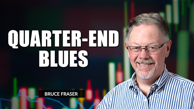 Quarter-End Blues | Bruce Fraser (09.30) 
