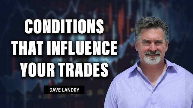 Conditions That Influence Your Trades | Dave Landry (08.24)