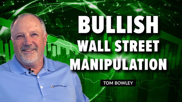 Wall Street Manipulation Remains Bullish | Tom Bowley (01.26)