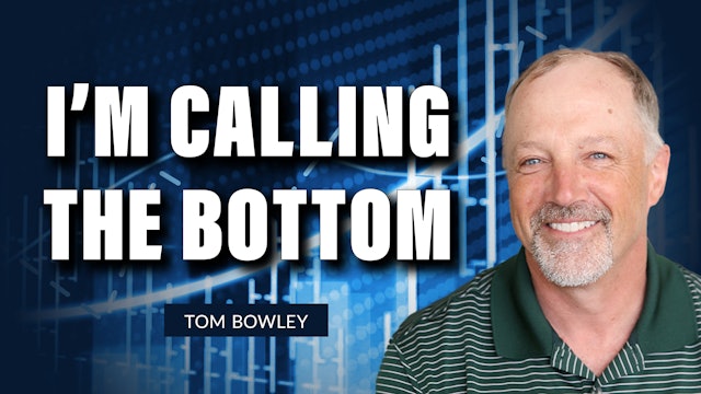  I'm Calling The Bottom | Tom Bowley (06.16)