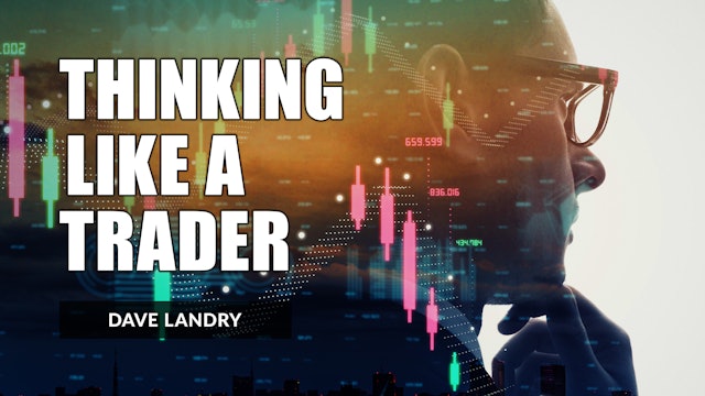 How To Think Like A Trader | Dave Landry 