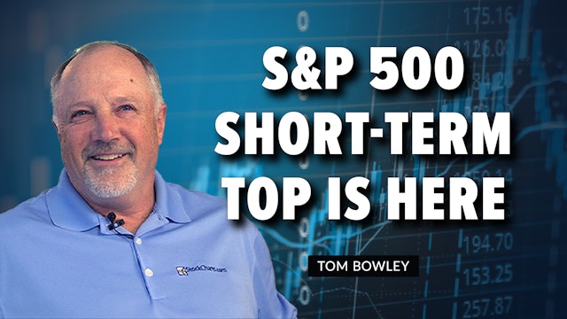 S&P 500 Short-Term TOP is Here | Tom Bowley (08.09)