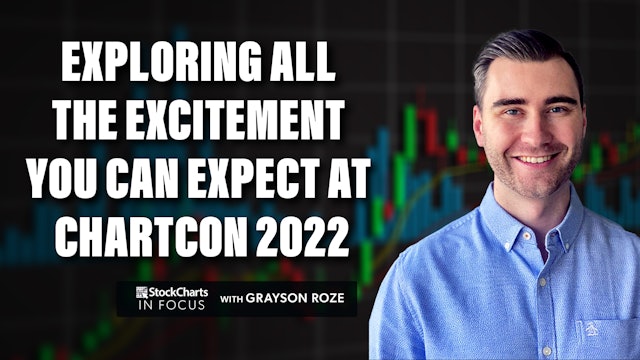 Exploring All The Excitement You Can Expect At ChartCon | StockCharts In Focus 