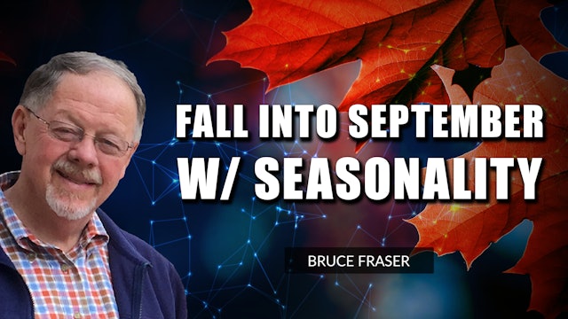 Fall Into September With Seasonality | Bruce Fraser (09.02)
