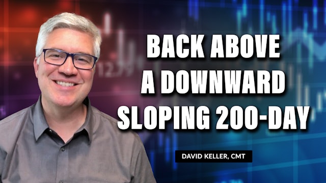 Back Above a Downward Sloping 200-Day | David Keller, CMT (01.24)