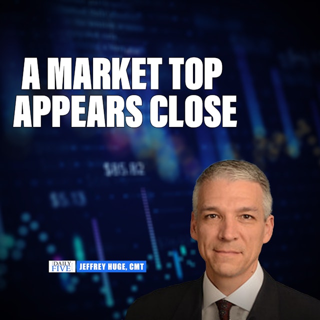 A Market Top Appears Close at Hand  | Jeffrey Huge, CMT (12.05)