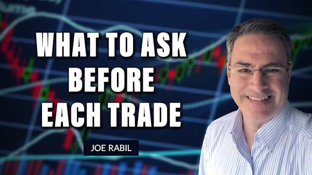 What To Ask Before Each Trade | Joe Rabil (08.11)