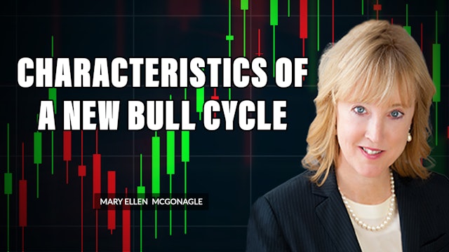 Characteristics of a New Bull Cycle | Mary Ellen McGonagle (10.05)