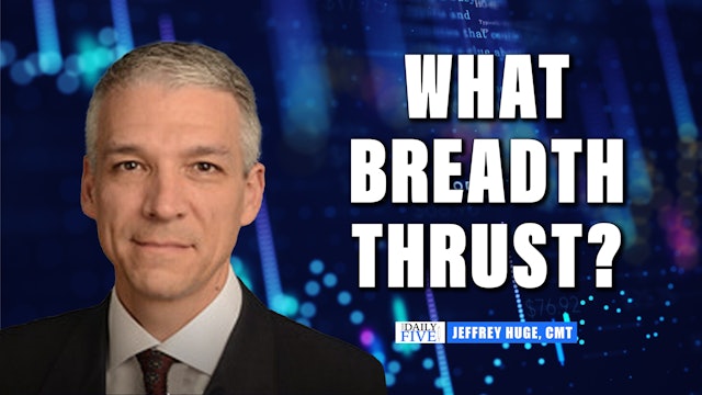 What Breadth Thrust? | Jeffrey Huge, CMT (01.18)