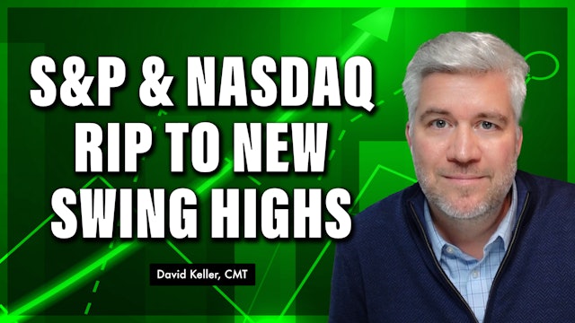 S&P & Nasdaq Rip to New Swing Highs | David Keller, CMT (05.27)