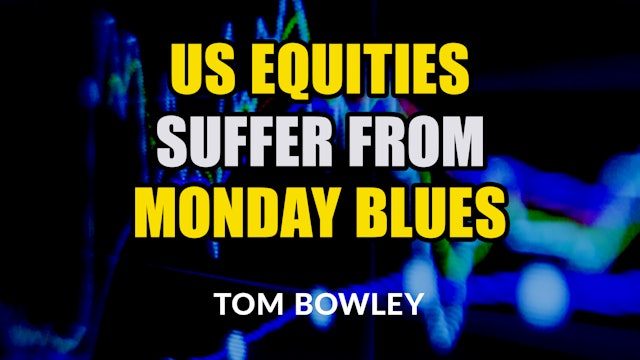 U.S. Equities Suffer From the Monday Blues | Tom Bowley (10.20)
