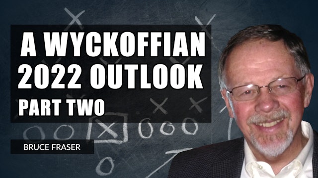 Wyckoff 2022 Outlook, Part 2 | Bruce Fraser (01.14) 
