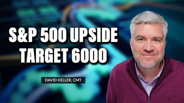 S&P 500 Upside Target 6000 | David Ke...