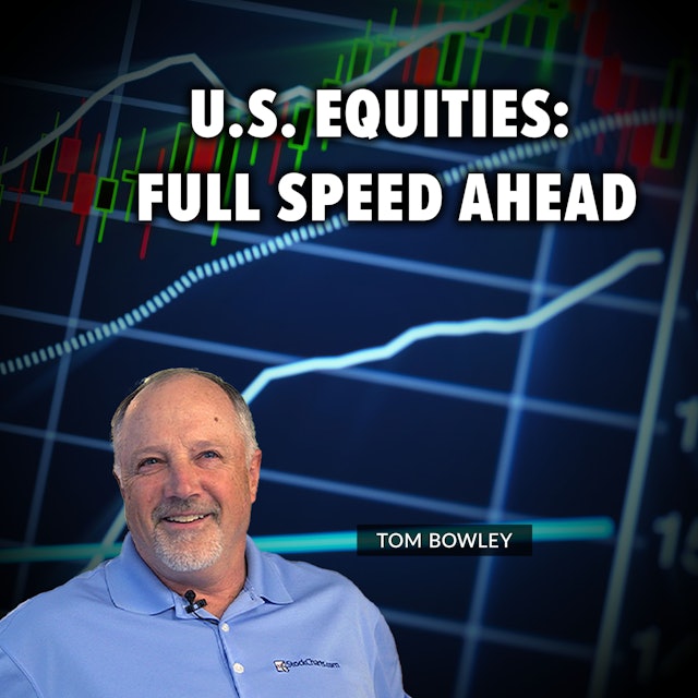 U.S. Equities: Full Speed Ahead | Tom Bowley (12.01)
