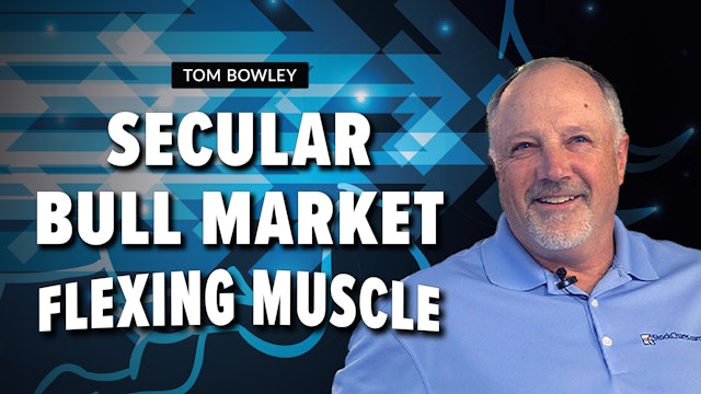 Secular Bull Market Flexing Muscle | Tom Bowley (04.04)