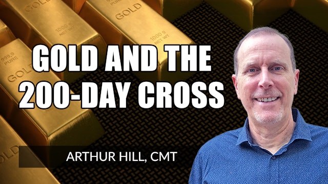 Gold and The 200-Day Cross | Arthur Hill, CMT 