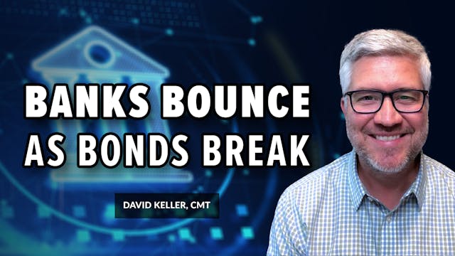 Banks Bounce as Bonds Break | David K...