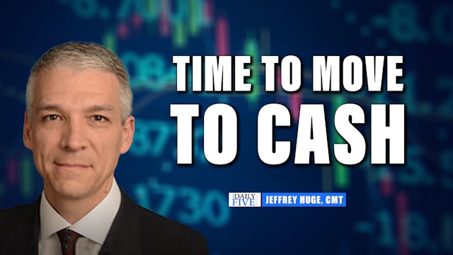 Time to Move to Cash | Jeffrey Huge, CMT (08.11)