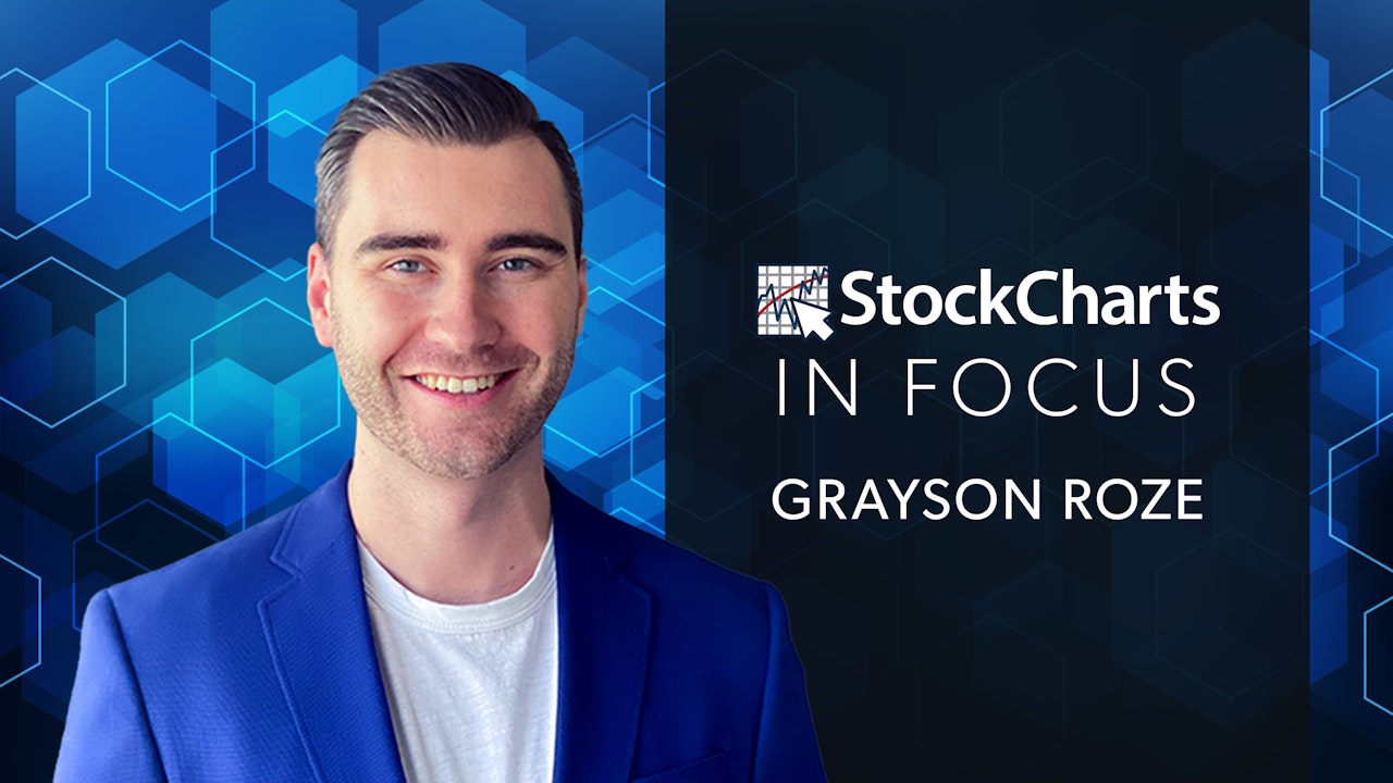 StockCharts In Focus with Grayson Roze