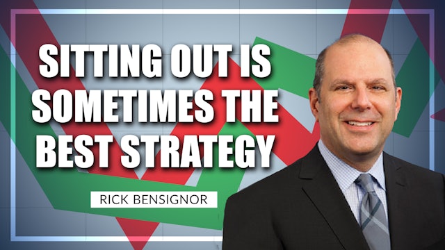 When Sitting Out Is The Best Strategy | Rick Bensignor (05.24)