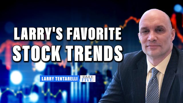  Larry’s Favorite Stock Trends | Larr...