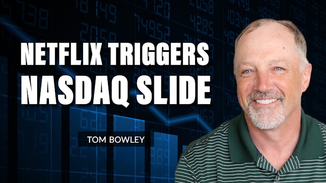 Netflix Triggers NASDAQ Slide | Tom Bowley (04.21)
