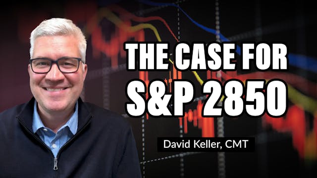 The Case for S&P 2850 | David Keller,...