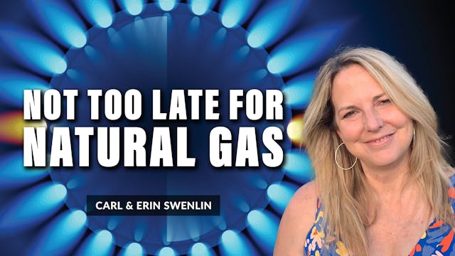 Not Too Late for Natural Gas | Carl S...