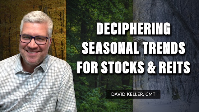 Deciphering Seasonal Trends for Stocks and REITs | David Keller, CMT (08.24)