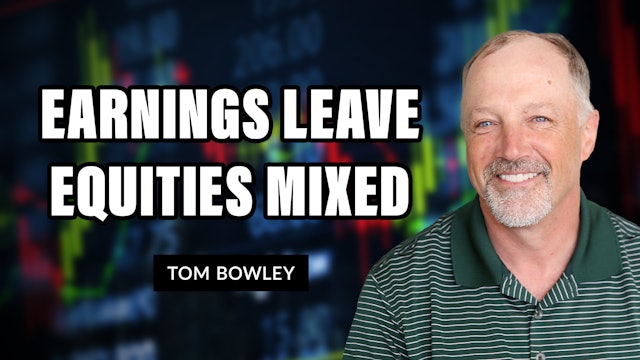 Earnings Leave U.S. Equities Mixed | Tom Bowley (04.28)
